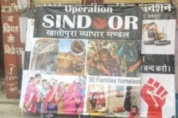 जयपुर में ‘ऑपरेशन बुलडोजर’ के खिलाफ ‘ऑपरेशन सिंदूर’: सरकार के खिलाफ व्यापारियों में रोष